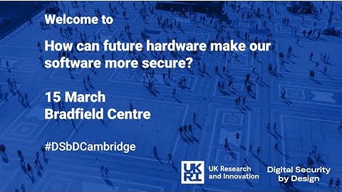 Can future hardware make our software more secure?  Full event recording - Cambridge 15 March 2022