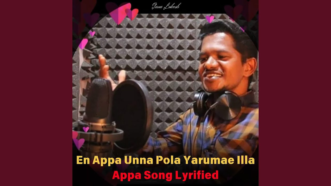 En Appa Unna Pola Yarumae Illa - Appa Song Lyrified - YouTube