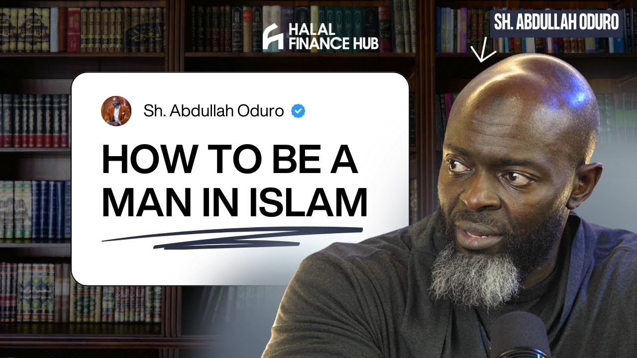 Who is a TRUE MAN in Islam? - Shaykh Abdullah Oduro