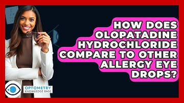 How Does Olopatadine Hydrochloride Compare To Other Allergy Eye Drops? - Optometry Knowledge Base