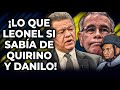 Qué Giro: ¡Lo Que Leonel Decidió Callar Todo Este Tiempo Sobre El Caso Quirino Y Danilo!