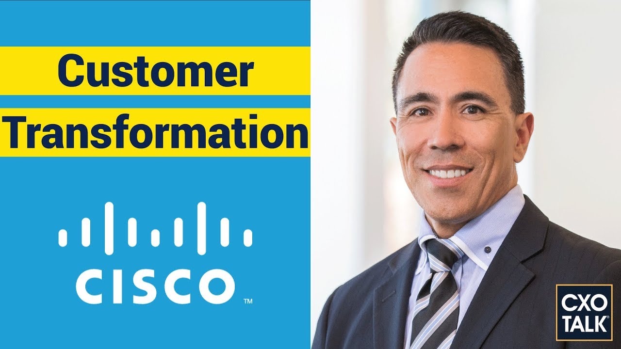 Customer Transformation with Cisco Systems Former CIO