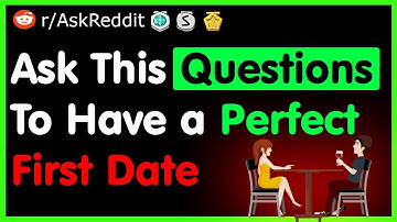 Ask This Questions To Have a Perfect First Date - (r/AskReddit Top Posts | Best Reddit Stories)