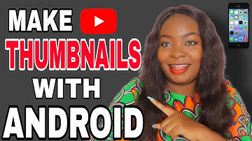 HOW TO MAKE THUMBNAILS ON ANDROID PHONE USING THESE FREE APPS | BEGINNERS FRIENDLY