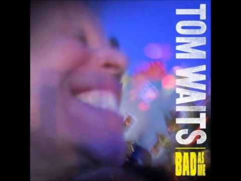 Tom Waits - Kiss me (Bad As Me)