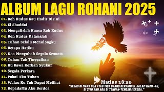 Roh Kudus Kau Hadir Disini | Lagu Rohani Pilihan Terbaik 2025 Terpopuler Sepanjang Masa | El Shaddai