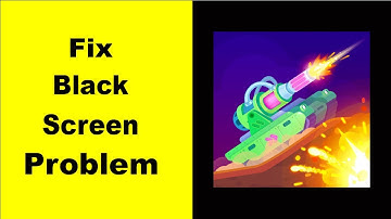 Fix Tank Stars Black Screen Error | Tank Stars Black Screen issue Solved | PSA 24