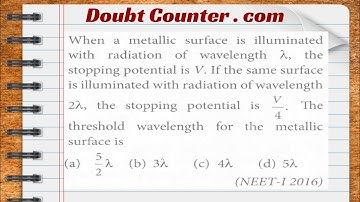When a metallic surface is illuminated with radiation of wavelength, the stopping potential is V. If