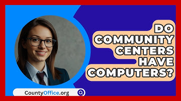 Do Community Centers Have Computers? - CountyOffice.org