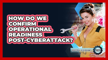 How Do We Confirm Operational Readiness Post-Cyberattack?