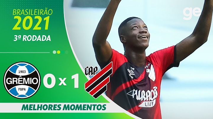 GRÊMIO 0 X 1 ATHLETICO | MELHORES MOMENTOS | 3ª RODADA BRASILEIRÃO 2021 | ge.globo