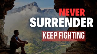 Never Surrender: How Divine Wisdom Urges You to Keep Fighting