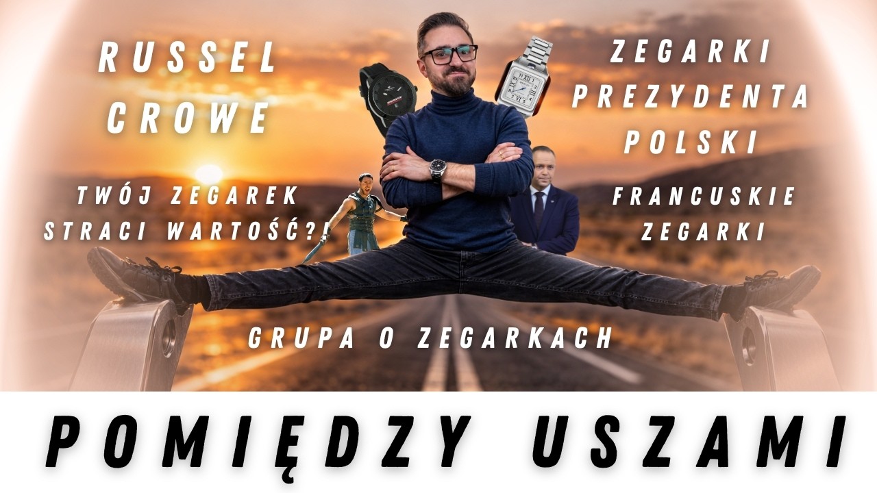 Pomiędzy uszami odc.1- Russel Crowe | Zegarki Prezydenta Polski | Briston | Zegarek straci wartość