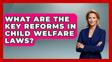 What Are the Key Reforms in Child Welfare Laws? | Child Welfare Network
