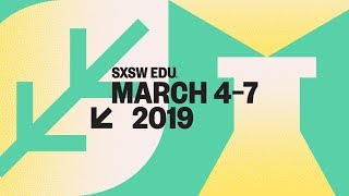 2019 SXSW EDU Spotlight | SXSW EDU