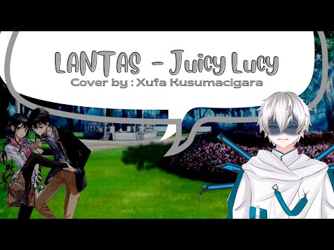 LANTAS - Juicy Luicy | cover by : Xufa Kusumacigara