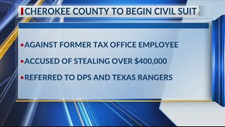 Cherokee County Commissioners Court votes to begin civil suit after money stolen from county tax off