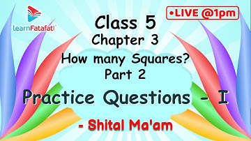Class 5 How Many Squares? Part 2: Practice Questions - I - Shital Ma