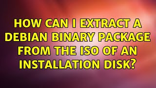 How can I extract a Debian binary package from the ISO of an installation disk?