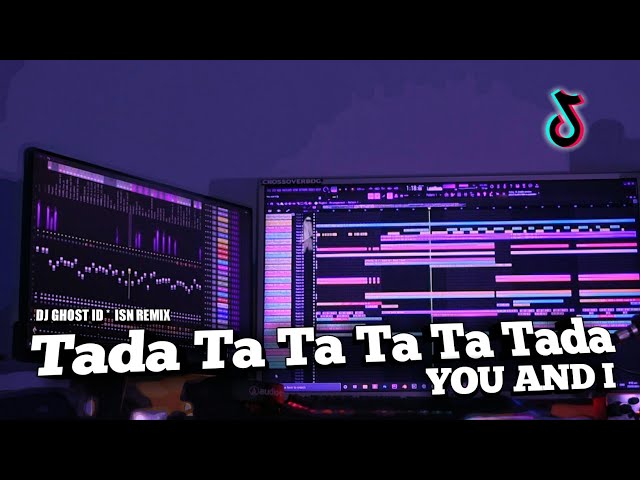 DJ TADA TA TA TA TA TADA , YOU AND I - TikTok Version (DJ GHOST ID)