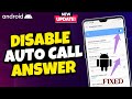 How to disable auto call answer in android 2024  turn off autoanswer calls on mobile