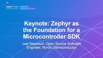 Keynote: Zephyr as the Foundation for a Microcontroller SDK - Joel Stapleton, Nordic Semiconductor