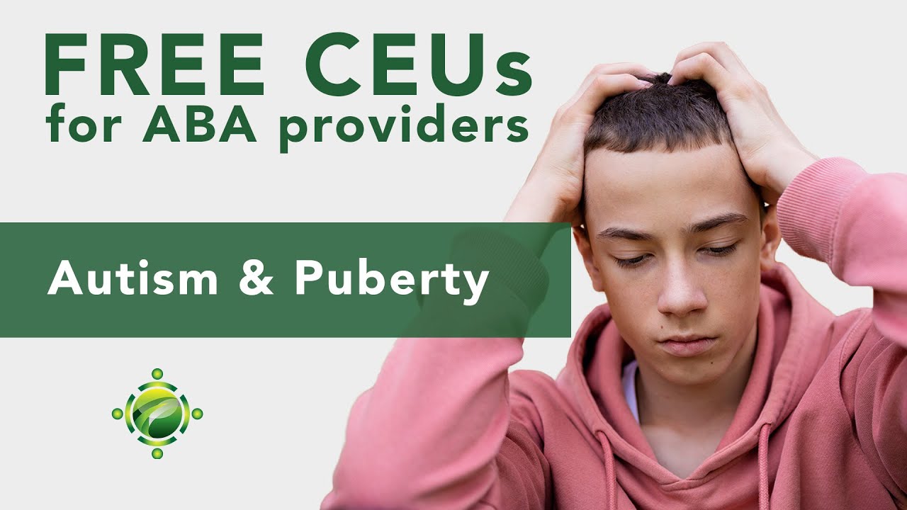 FREE CEUs for ABA Providers | Autism & Puberty