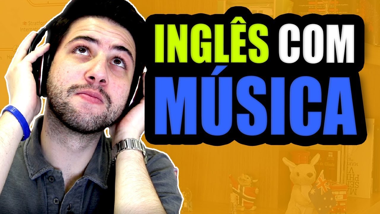 Como Praticar e Aprender Inglês Com Músicas 