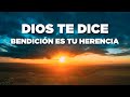 HOY DIOS TE DICE: Bendición es Tu Herencia