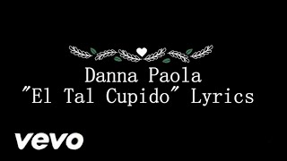 Danna Paola "El Tal Cupido" LYRICS