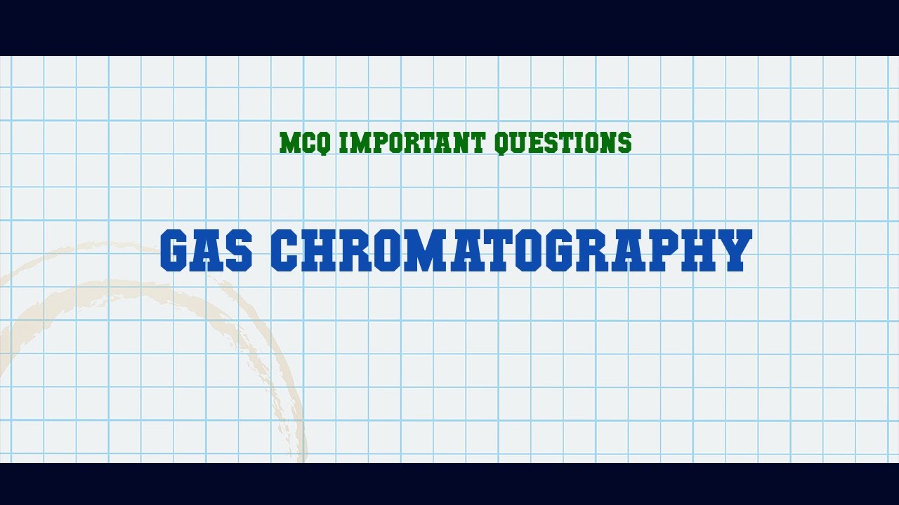 Gas Chromatography MCQ Questions YouTube