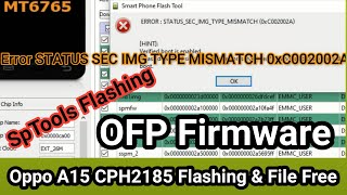 Oppo A15 CPH2185 SpTools Flash Error Fix | fix Error STATUS SEC IMG TYPE MISMATCH 0xC002002A Fix