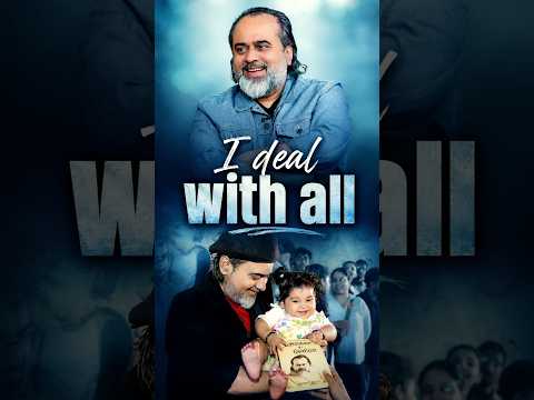 I Deal with All || Acharya Prashant