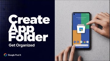 How to Create App Folders in Google Pixel 8 and Pixel 8 Pro Home Screen