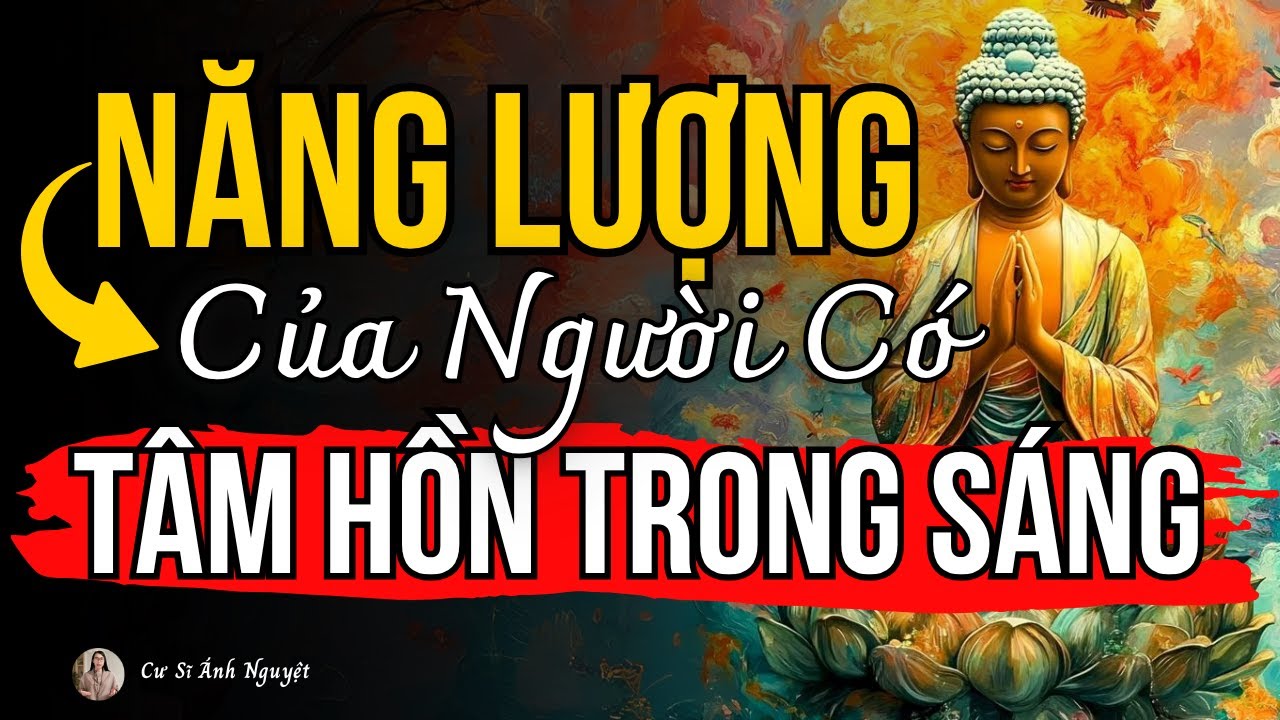 Người Có Tâm Hồn Trong Sáng Sẽ Có 6 Biểu Hiện Này | Cư Sĩ Ánh Nguyệt