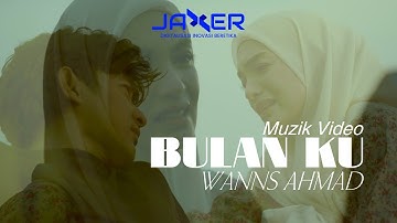 Wanns Ahmad - Bulan Ku [ Muzik Video ]
