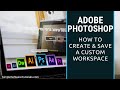 How to Create &amp; Save a Custom Workspace in Adobe Photoshop