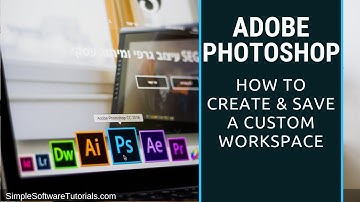 How to Create & Save a Custom Workspace in Adobe Photoshop