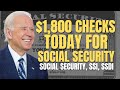 YES! $1800 PAYMENTS TODAY For Social Security Beneficiaries | Social Security, SSI, SSDI Payments