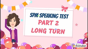 SPM Speaking Test - Part 2 (Long Turn)