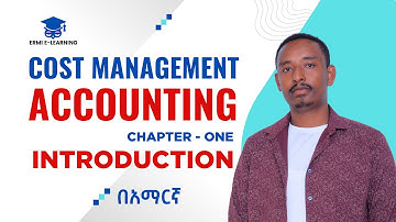Introduction to cost accounting | Management  Accounting|  CH 1 in Amharic