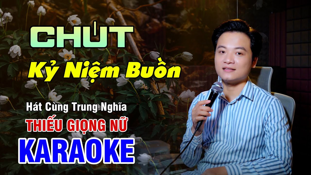 KARAOKE SONG CA | CHÚT KỶ NIỆM BUỒN - Thiếu Giọng Nữ | 4K