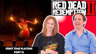 I Like Fire Too! | First Time Playing Red Dead Redemption 2 | Part 11