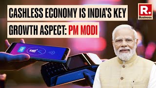 Cashless economy is India's key growth aspect: PM Modi | Republic Business