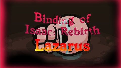 Binding of Isaac Rebirth - Lazarus Run!