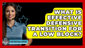 What Is Effective Defensive Transition For A Low Block? - The Football Xpert