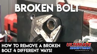 How to remove a broken bolt 4 different ways!