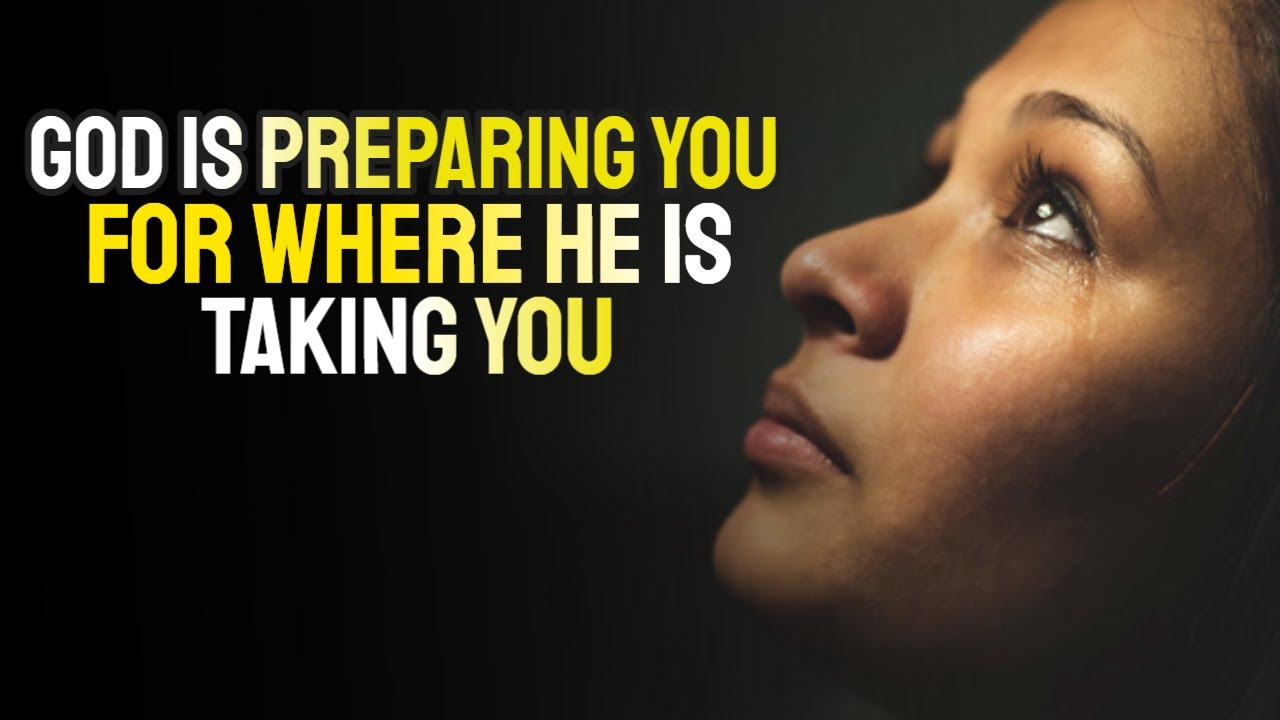 God Is Preparing You For Where He Is Taking You | Powerful Motivation ...