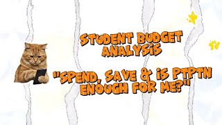 CSC134 | SPEND, SAVE & IS PTPTN ENOUGH FOR ME? | AS1204D group 5