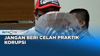 Jangan Beri Celah Praktik Korupsi